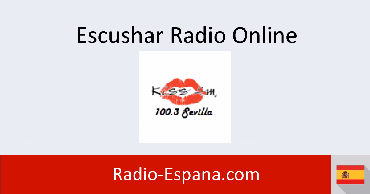 ¿Qué emisora es KISS FM en Sevilla?